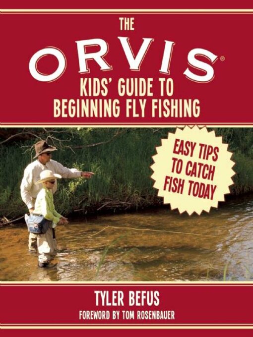 Title details for The ORVIS Kids' Guide to Beginning Fly Fishing: Easy Tips to Catch Fish Today by Tyler Befus - Available